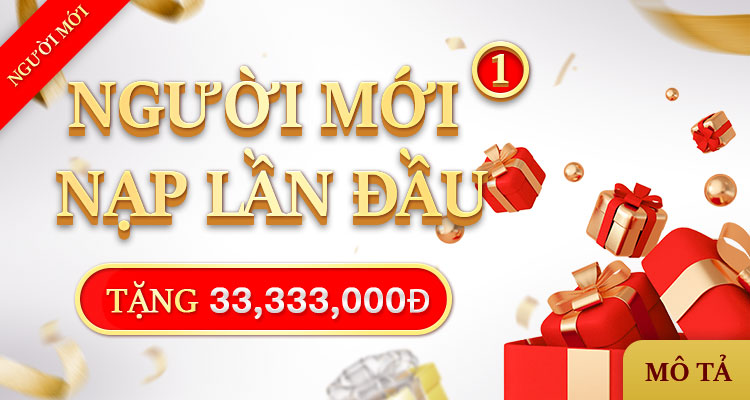 Người Mới Nạp Lần Đầu - 33BET - 33BET CASINO